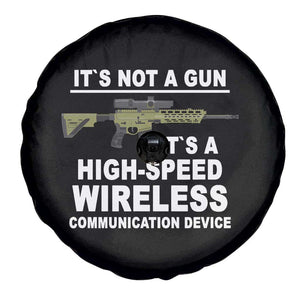 Funny Sarcastic Gun Meme Spare Tire Cover Its Not A Gun It's A High-Speed Wireless Communitation Device Rifle TS02 Print Your Wear