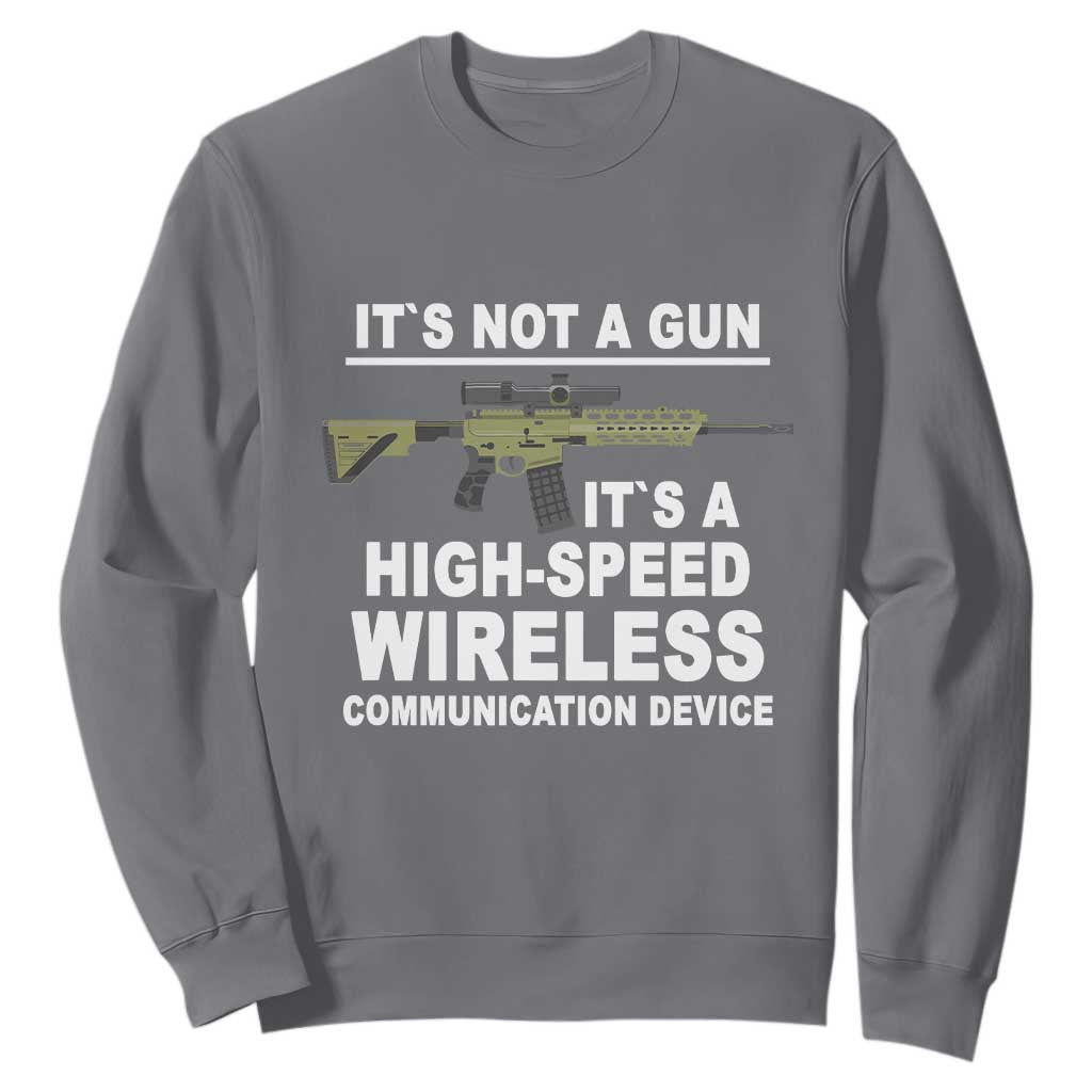 Funny Sarcastic Gun Meme Sweatshirt Its Not A Gun It's A High-Speed Wireless Communitation Device Rifle TS02 Charcoal Print Your Wear