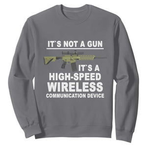 Funny Sarcastic Gun Meme Sweatshirt Its Not A Gun It's A High-Speed Wireless Communitation Device Rifle TS02 Charcoal Print Your Wear