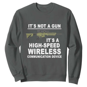 Funny Sarcastic Gun Meme Sweatshirt Its Not A Gun It's A High-Speed Wireless Communitation Device Rifle TS02 Dark Heather Print Your Wear
