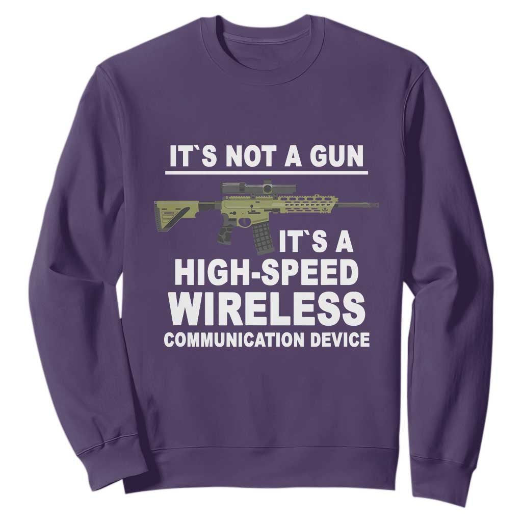 Funny Sarcastic Gun Meme Sweatshirt Its Not A Gun It's A High-Speed Wireless Communitation Device Rifle TS02 Purple Print Your Wear
