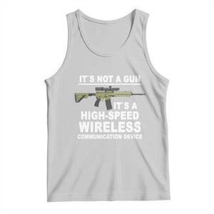 Funny Sarcastic Gun Meme Tank Top Its Not A Gun It's A High-Speed Wireless Communitation Device Rifle TS02 Ash Print Your Wear