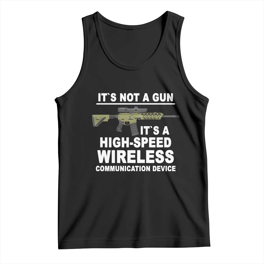 Funny Sarcastic Gun Meme Tank Top Its Not A Gun It's A High-Speed Wireless Communitation Device Rifle TS02 Black Print Your Wear