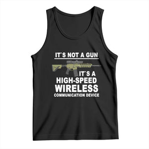 Funny Sarcastic Gun Meme Tank Top Its Not A Gun It's A High-Speed Wireless Communitation Device Rifle TS02 Black Print Your Wear