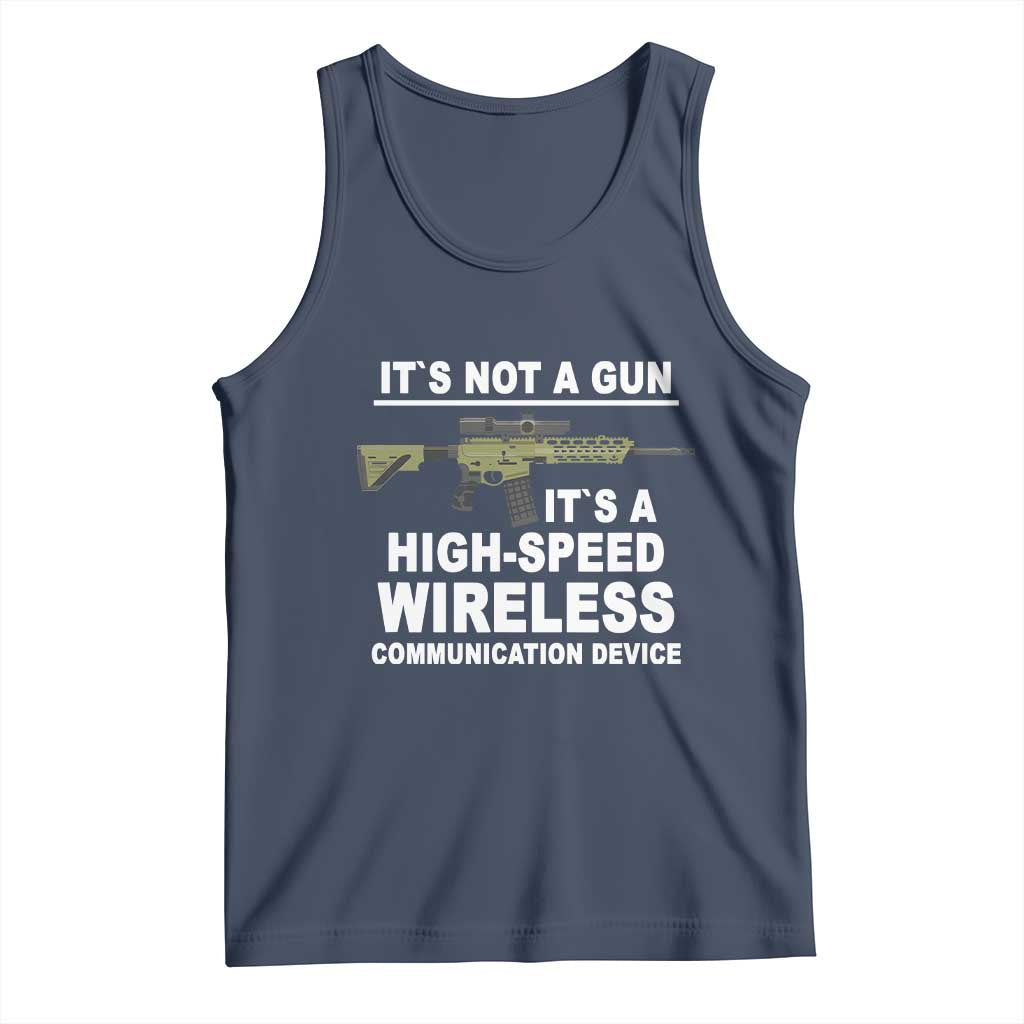 Funny Sarcastic Gun Meme Tank Top Its Not A Gun It's A High-Speed Wireless Communitation Device Rifle TS02 Navy Print Your Wear