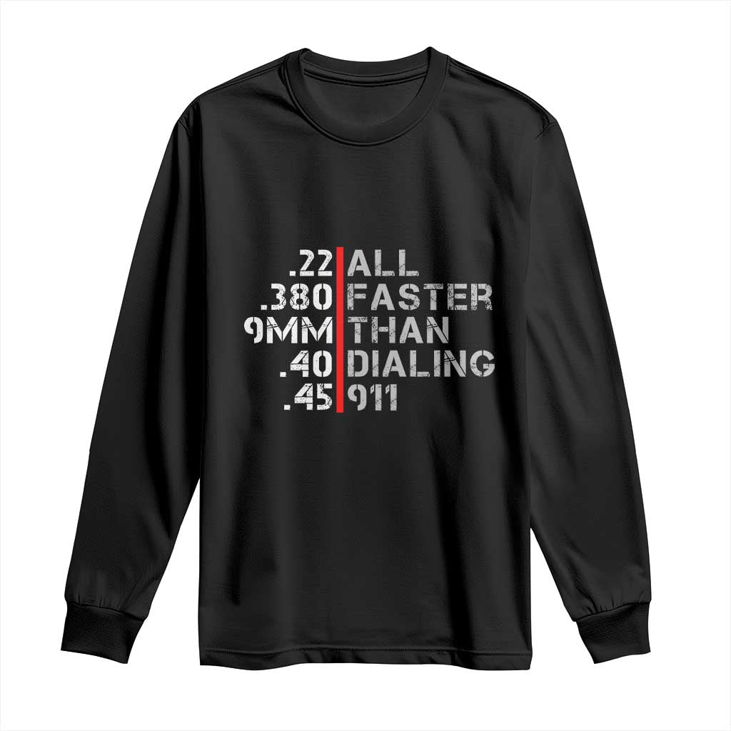 Funny Gun Owner Long Sleeve Shirt Faster Than Dialing 911 Bullet Diameter TS02 Black Print Your Wear