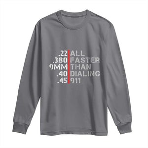 Funny Gun Owner Long Sleeve Shirt Faster Than Dialing 911 Bullet Diameter TS02 Charcoal Print Your Wear