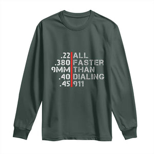 Funny Gun Owner Long Sleeve Shirt Faster Than Dialing 911 Bullet Diameter TS02 Dark Forest Green Print Your Wear