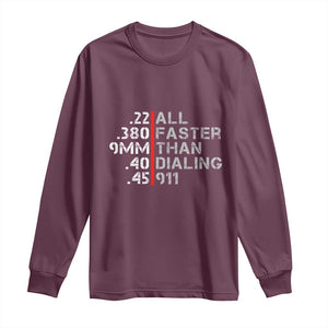 Funny Gun Owner Long Sleeve Shirt Faster Than Dialing 911 Bullet Diameter TS02 Maroon Print Your Wear