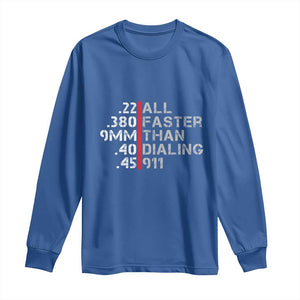 Funny Gun Owner Long Sleeve Shirt Faster Than Dialing 911 Bullet Diameter TS02 Royal Blue Print Your Wear