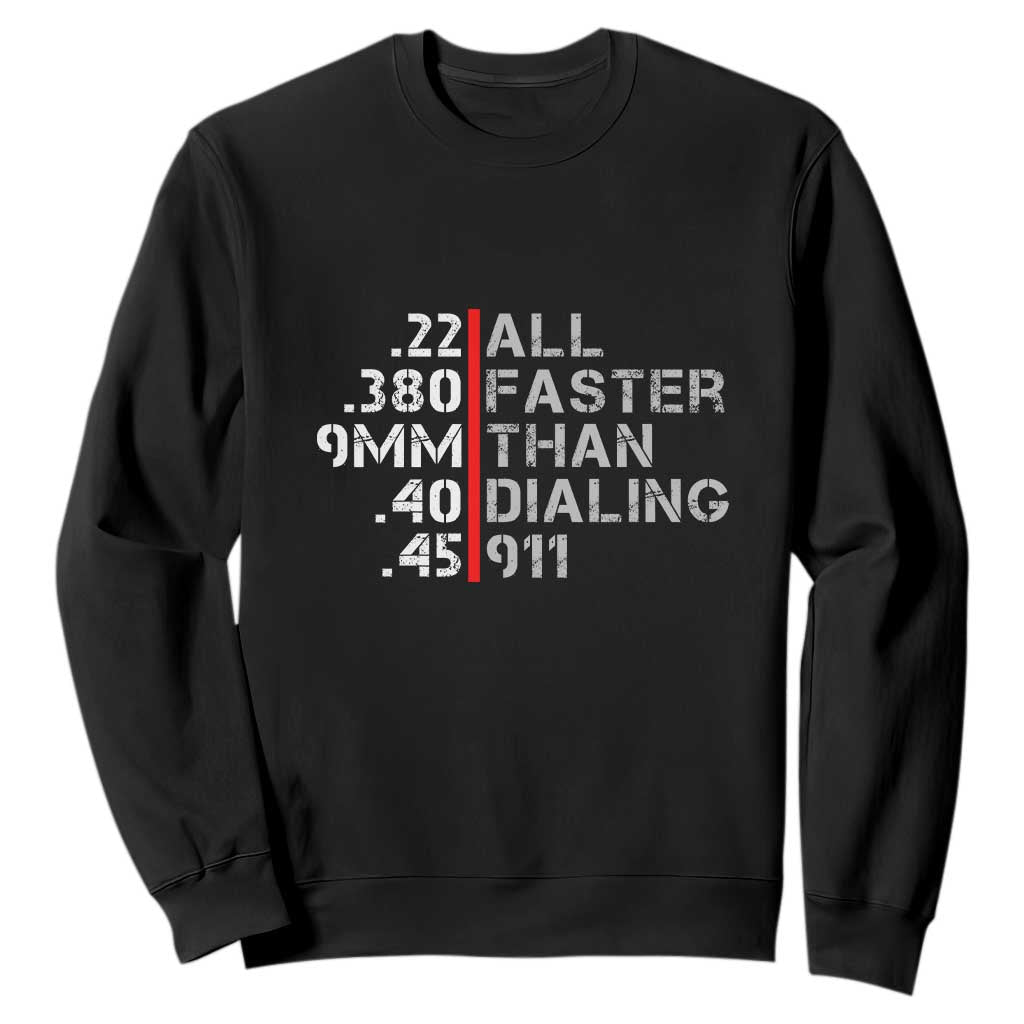 Funny Gun Owner Sweatshirt Faster Than Dialing 911 Bullet Diameter TS02 Black Print Your Wear