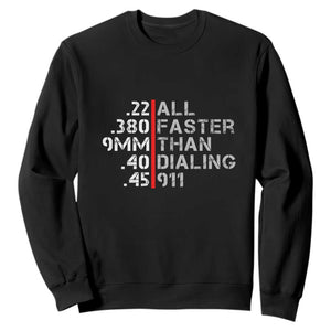 Funny Gun Owner Sweatshirt Faster Than Dialing 911 Bullet Diameter TS02 Black Print Your Wear