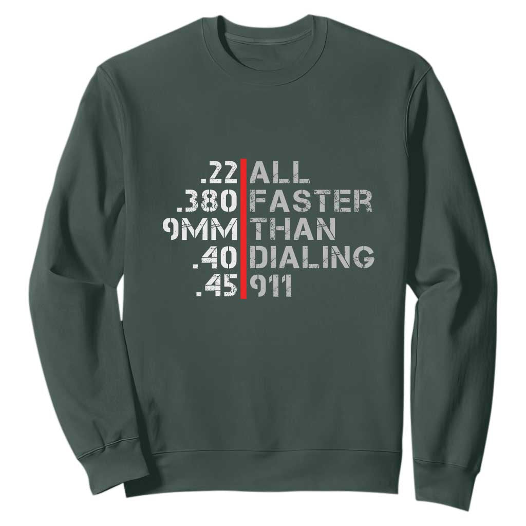 Funny Gun Owner Sweatshirt Faster Than Dialing 911 Bullet Diameter TS02 Dark Forest Green Print Your Wear