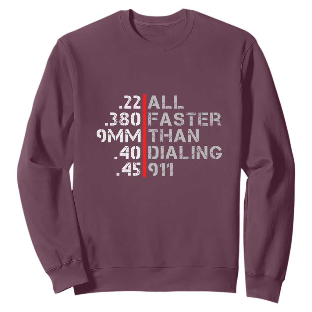 Funny Gun Owner Sweatshirt Faster Than Dialing 911 Bullet Diameter TS02 Maroon Print Your Wear