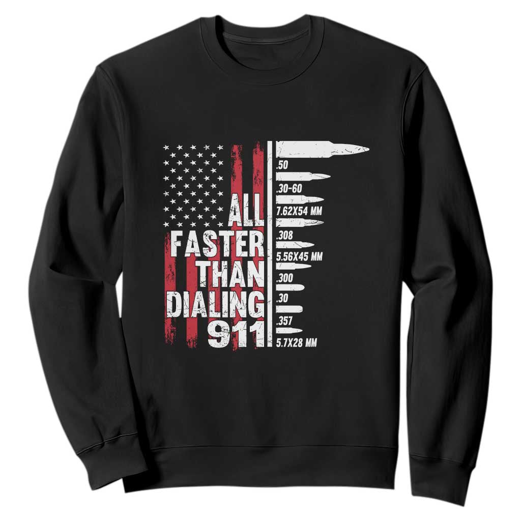 Funny Gun Lover Sweatshirt All Faster Than Dialing 911 Bullets American Flag TS02 Black Print Your Wear