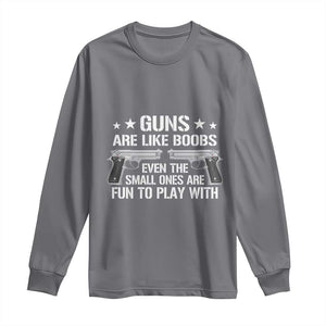 Funny Gun Lover Long Sleeve Shirt Guns Are Like Boobs Titties Joke Pistol TS02 Charcoal Print Your Wear