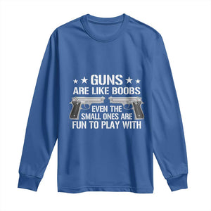 Funny Gun Lover Long Sleeve Shirt Guns Are Like Boobs Titties Joke Pistol TS02 Royal Blue Print Your Wear