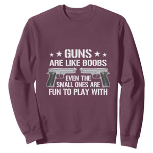 Funny Gun Lover Sweatshirt Guns Are Like Boobs Titties Joke Pistol TS02 Maroon Print Your Wear