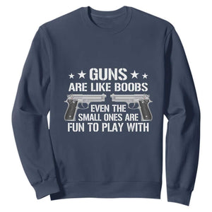 Funny Gun Lover Sweatshirt Guns Are Like Boobs Titties Joke Pistol TS02 Navy Print Your Wear