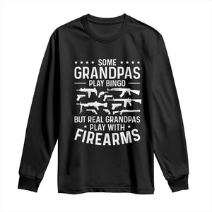 Funny Gun Grandpa Long Sleeve Shirt Real Grandpas Play With Firearms Guns Owner Lover TS02 Black Print Your Wear