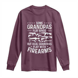 Funny Gun Grandpa Long Sleeve Shirt Real Grandpas Play With Firearms Guns Owner Lover TS02 Maroon Print Your Wear