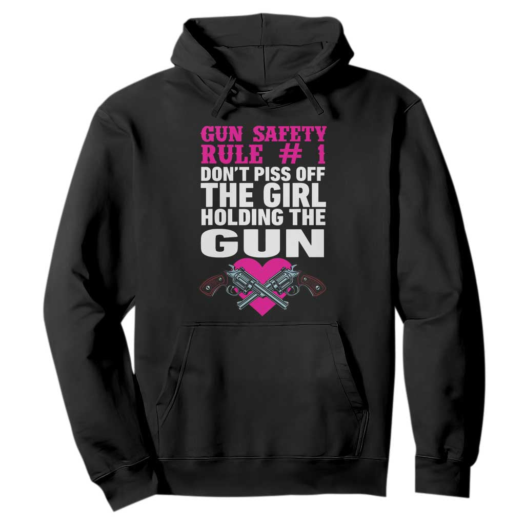 Funny Gun Girls Hoodie Gun Safety Rule Don't Piss Of The Girl Holding The Gun Owner TS02 Black Print Your Wear