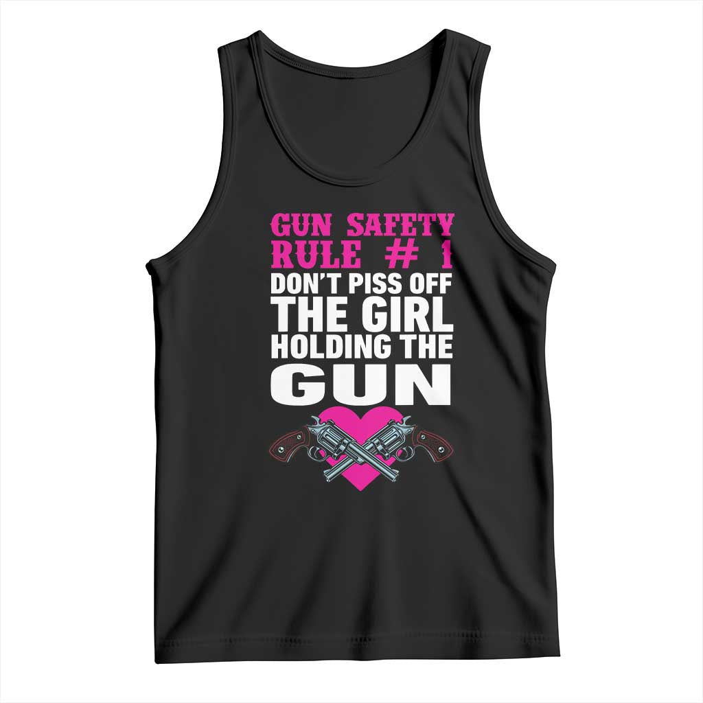 Funny Gun Girls Tank Top Gun Safety Rule Don't Piss Of The Girl Holding The Gun Owner TS02 Black Print Your Wear