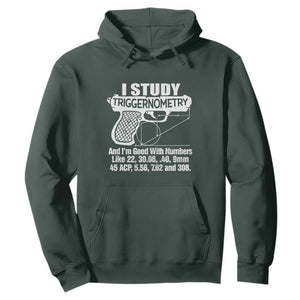 Funny Gun Lover Hoodie I Study Triggernometry Good With Numbers Guns Owner Enthusiast Gift TS02 Dark Forest Green Print Your Wear