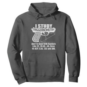 Funny Gun Lover Hoodie I Study Triggernometry Good With Numbers Guns Owner Enthusiast Gift TS02 Dark Heather Print Your Wear