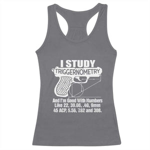 Funny Gun Lover Racerback Tank Top I Study Triggernometry Good With Numbers Guns Owner Enthusiast Gift TS02 Charcoal Print Your Wear