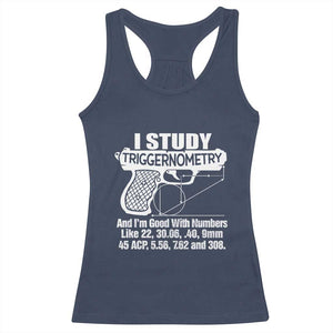 Funny Gun Lover Racerback Tank Top I Study Triggernometry Good With Numbers Guns Owner Enthusiast Gift TS02 Navy Print Your Wear