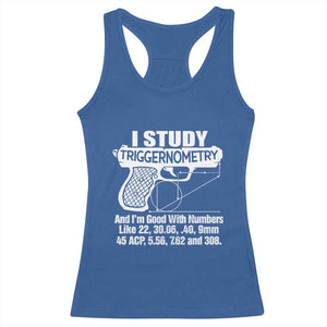 Funny Gun Lover Racerback Tank Top I Study Triggernometry Good With Numbers Guns Owner Enthusiast Gift TS02 Royal Blue Print Your Wear