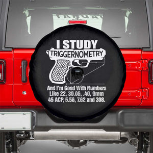 Funny Gun Lover Spare Tire Cover I Study Triggernometry Good With Numbers Guns Owner Enthusiast Gift TS02 Black Print Your Wear