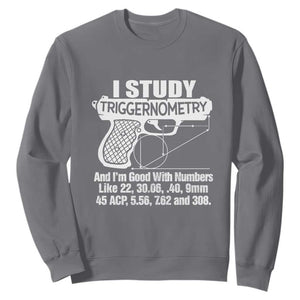 Funny Gun Lover Sweatshirt I Study Triggernometry Good With Numbers Guns Owner Enthusiast Gift TS02 Charcoal Print Your Wear