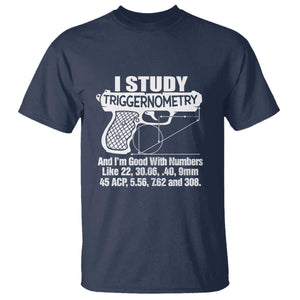 Funny Gun Lover T Shirt I Study Triggernometry Good With Numbers Guns Owner Enthusiast Gift TS02 Navy Print Your Wear