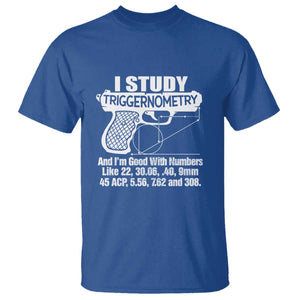 Funny Gun Lover T Shirt I Study Triggernometry Good With Numbers Guns Owner Enthusiast Gift TS02 Royal Blue Print Your Wear