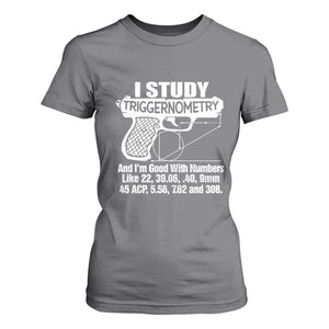 Funny Gun Lover T Shirt For Women I Study Triggernometry Good With Numbers Guns Owner Enthusiast Gift TS02 Charcoal Print Your Wear