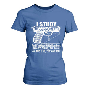 Funny Gun Lover T Shirt For Women I Study Triggernometry Good With Numbers Guns Owner Enthusiast Gift TS02 Royal Blue Print Your Wear