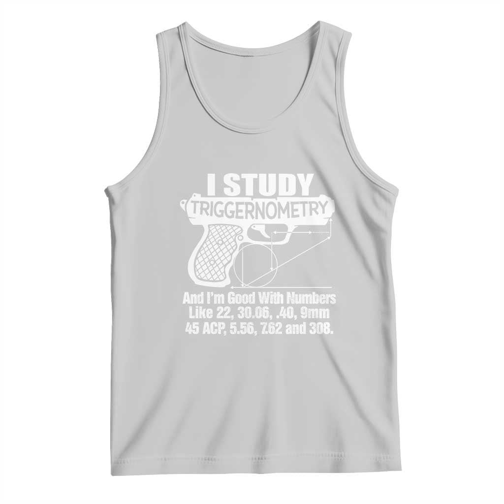 Funny Gun Lover Tank Top I Study Triggernometry Good With Numbers Guns Owner Enthusiast Gift TS02 Ash Print Your Wear