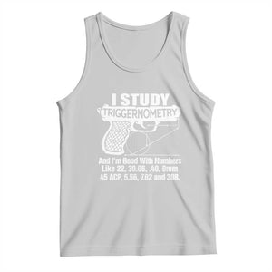 Funny Gun Lover Tank Top I Study Triggernometry Good With Numbers Guns Owner Enthusiast Gift TS02 Ash Print Your Wear