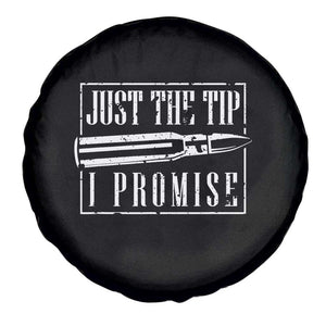 Funny Gun Owner Spare Tire Cover Just The Tip I Promise T-Shirt A Funny Gun Owner Tee TS02 Print Your Wear