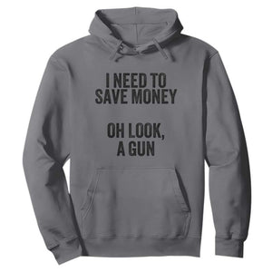 Funny Gun Collector Hoodie I Need To Save Money Oh Look A Gun TS02 Charcoal Print Your Wear