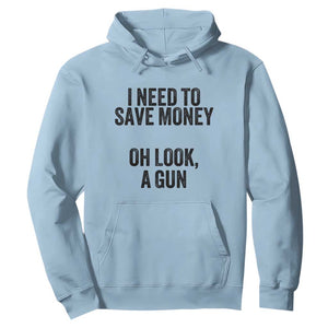 Funny Gun Collector Hoodie I Need To Save Money Oh Look A Gun TS02 Light Blue Print Your Wear