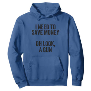 Funny Gun Collector Hoodie I Need To Save Money Oh Look A Gun TS02 Royal Blue Print Your Wear