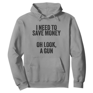 Funny Gun Collector Hoodie I Need To Save Money Oh Look A Gun TS02 Sport Gray Print Your Wear