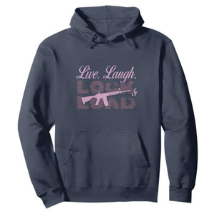 Funny Gun Girls Hoodie Live Laugh Lock And Load Guns Lover Girl Owner 2A TS02 Navy Print Your Wear