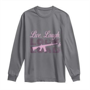 Funny Gun Girls Long Sleeve Shirt Live Laugh Lock And Load Guns Lover Girl Owner 2A TS02 Charcoal Print Your Wear