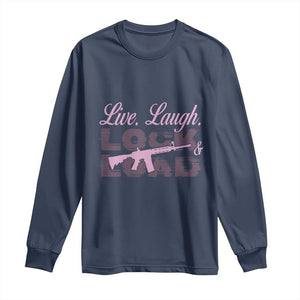 Funny Gun Girls Long Sleeve Shirt Live Laugh Lock And Load Guns Lover Girl Owner 2A TS02 Navy Print Your Wear