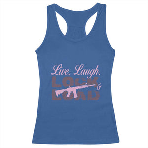 Funny Gun Girls Racerback Tank Top Live Laugh Lock And Load Guns Lover Girl Owner 2A TS02 Royal Blue Print Your Wear