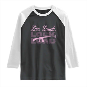 Funny Gun Girls Raglan Shirt Live Laugh Lock And Load Guns Lover Girl Owner 2A TS02 Black White Print Your Wear